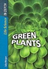 Green Plants (Life Science in-Depth)