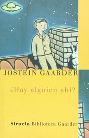 Hay alguien ahi? (Biblioteca Gaarder) (Las Tres Edades/ the Three Ages) (Spanish Edition)