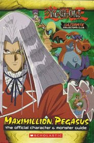 Maximillion Pegasus: The Official Character & Monster Guide (Shonen Jump's Yu-Gi-Oh! The Ultimate Collector's Club)