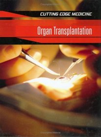 Organ Transplantation (Cutting Edge Medicine)