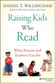 Raising Kids Who Read: What Parents and Teachers Can Do