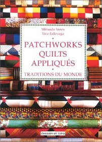 Patchworks, quilts, appliqus. Traditions du monde