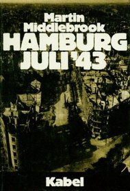 Hamburg, Juli '43 : Alliierte Luftstreitkrfte gegen e. dtsch. Stadt