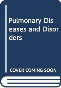 Pulmonary Diseases and Disorders (Vols 1-3)