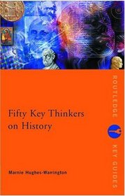 Fifty Key Thinkers on History (Fifty Key Thinkers)