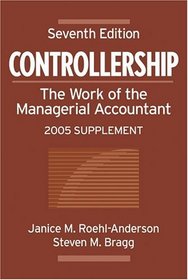 Controllership : The Work of the Managerial Accountant, 2005 Supplement