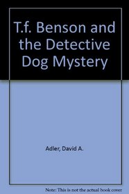 DETECTIVE DOG MYSTERY (T.F. Benson No. 4)