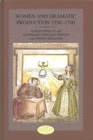Women and Dramatic Production, 1550-1700 (Longman Medieval and Renaissance Library)