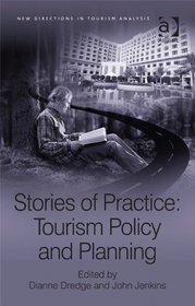 Stories of Practice: Tourism Policy and Planning (New Directions in Tourism Analysis)