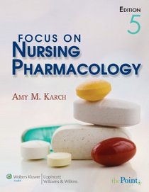 Focus on Nursing Pharmacology (Point (Lippincott Williams & Wilkins))