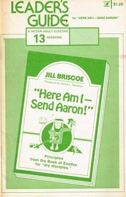 Leader's guide for group study of Here am I-- send Aaron, by Jill Briscoe (A Victor adult elective)
