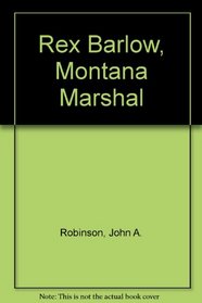 Rex Barlow, Montana Marshal