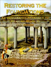 Restoring the Foundations: An Integrated Approach to Healing Ministry