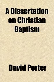 A Dissertation on Christian Baptism