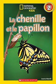 National Geographic Kids: La Chenille Et Le Papillon (Niveau 2) (French Edition)