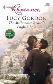The Millionaire Tycoon's English Rose (Rinucci Brothers, Bk 6) (Harlequin Romance, No 3992)