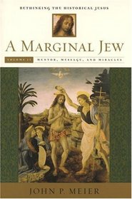 Mentor, Message, and Miracles (A Marginal Jew: Rethinking the Historical Jesus, Volume 2)