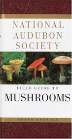 National Audubon Society Field Guide to North American Mushrooms (National Audubon Society Field Guide Series)
