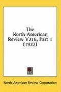 The North American Review V216, Part 1 (1922)