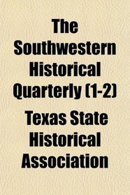 The Southwestern Historical Quarterly (1-2)