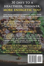 Whole Food: 30 Day Whole Food Challenge: AWARD WINNING Recipes for health, rapid weight loss, energy, detox, and food freedom GUARANTEED - Complete whole food 30 day diet cookbook meal plan