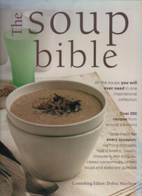 The Soup Bible : Superb Ways with a Classic Dish