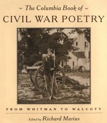 The Columbia Book of Civil War Poetry : From Whitman to Walcott