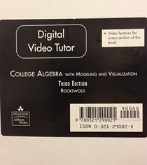 College Algebra: With Modeling & Visualization 3rd Edition Digital Video Tutor