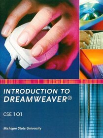 Introduction to Dreamweaver CSE 101 (Custom Edition for Michigan State College)
