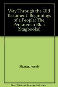 Way Through the Old Testament: Beginnings of a People: The Pentateuch Bk. 1 (Stagbooks)