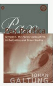 Pax Pacifica: Terrorism, the Pacific Hemisphere, Globalization, & Peace Studies (Constructive Peace Studies)