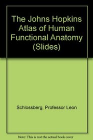 The Johns Hopkins Atlas of Human Functional Anatomy (Slides)