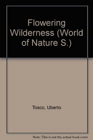 The flowering wilderness (The World of nature)