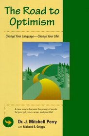 The Road to Optimism: Change Your Language-Change Your Life!