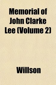 Memorial of John Clarke Lee (Volume 2)