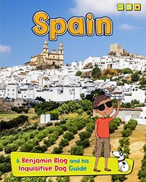 Spain: A Benjamin Blog and His Inquisitive Dog Guide (Country Guides, with Benjamin Blog and his Inquisitive Dog)