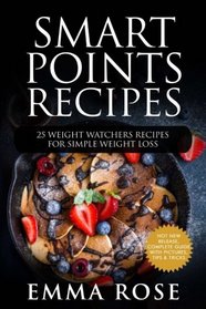 Smart Points Recipes: 25 Weight Watchers Recipes For Simple Weight Loss