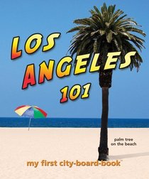Los Angeles 101: My First City-board-book (101 Board Books)