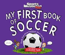 My First Book of Soccer: A Rookie Book: Mostly Everything Explained About the Game