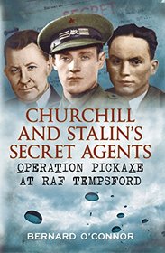 Churchill's and Stalin's Secret Agents: Operation Pickaxe at RAF Tempsford