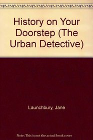 History on Your Doorstep (The Urban Detective)