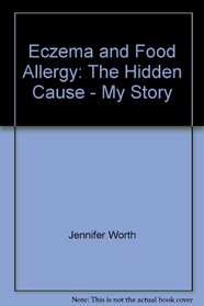 Eczema and Food Allergy: The Hidden Cause - My Story