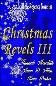 Christmas Revels III : Three Regency Novellas (Volume 3)