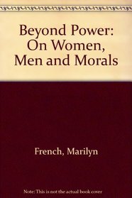 Beyond Power: On Women, Men and Morals
