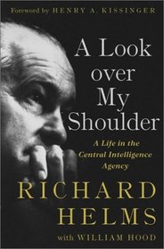 A Look over My Shoulder : A Life in the Central Intelligence Agency