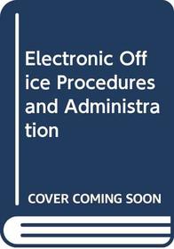 Electronic Office Procedures and Administration