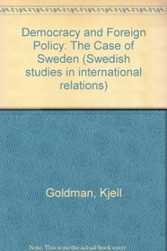 Democracy and Foreign Policy: The Case of Sweden (Studies in Social Policy and Welfare)