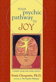 Your Psychic Pathway to Joy : A Simple Guide for Living Lightly