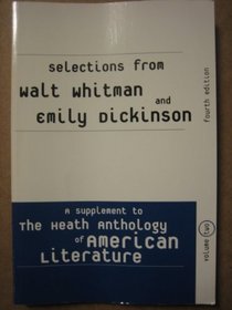 Selections from Walt Whitman and Emily Dickinson: A Supplement to the Heath Anthology of American Literature