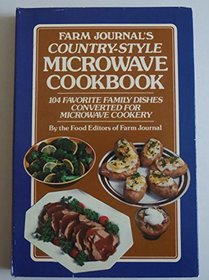 Farm journal's country-style microwave cookbook: 104 favorite family dishes converted for microwave cookery